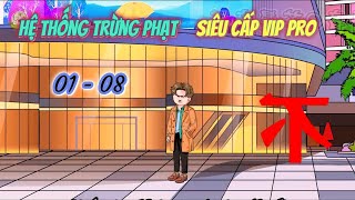 [Tập 01 - 08] Hệ thống trừng phạt siêu cấp VIP PRO | Ngọc Đức Channel