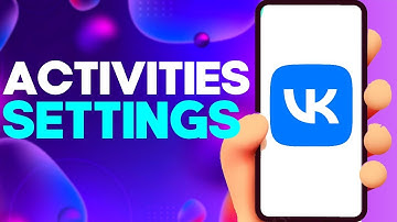 How to Find Activities Settings on vk app on Android and iphone IOS