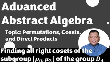 Finding all right cosets of the subgroup {𝝆_𝟎, 𝝁_𝟐} of the group 𝑫_𝟒 || Advanced Abstract Algebra