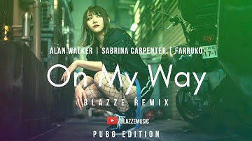 On My Way (BLAZZE Remix) | Alan Walker, Sabrina Carpenter & Farruko | PUBG Edition