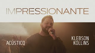 Impressionante (Acústico) | Klebson Kollins