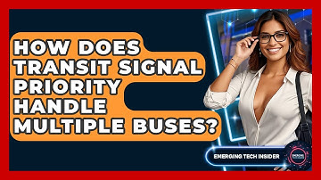 How Does Transit Signal Priority Handle Multiple Buses? - Emerging Tech Insider