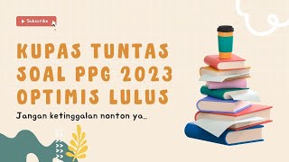 KUPAS TUNTAS SOAL PPG, PERSIAPAN PRETES 2023