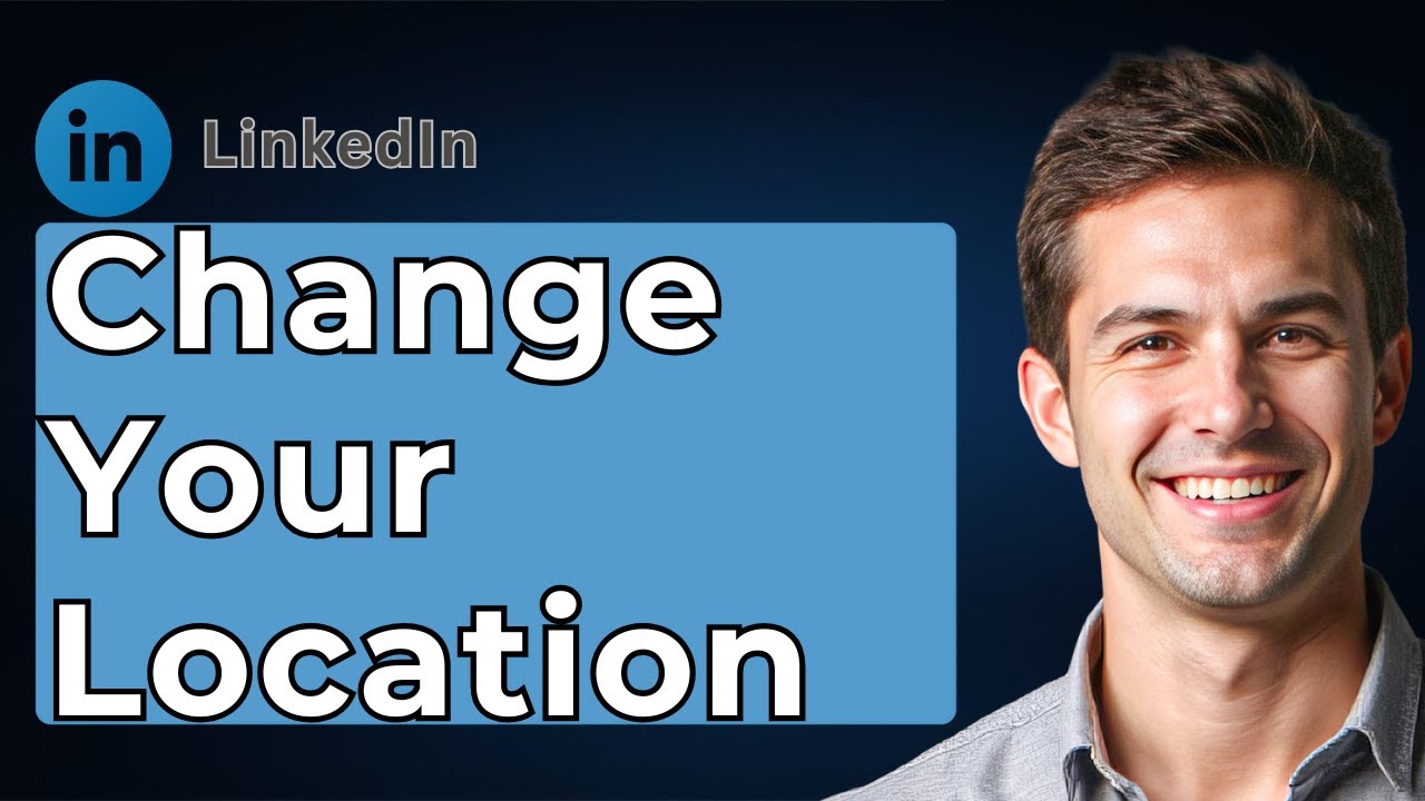 How To Change Your Location On LinkedIn [2026 Guide]