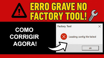 Factory Tool Não Abre? Erro "Loading Config File Failed" Corrigido!