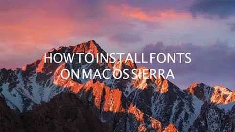 How to install fonts on macOS Sierra (Short guides)