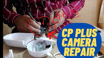 home repairing CP PLUS camera and how to open cp plus camera