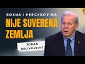 Zoran Milivojević: Bosna i Hercegovina nije suverena