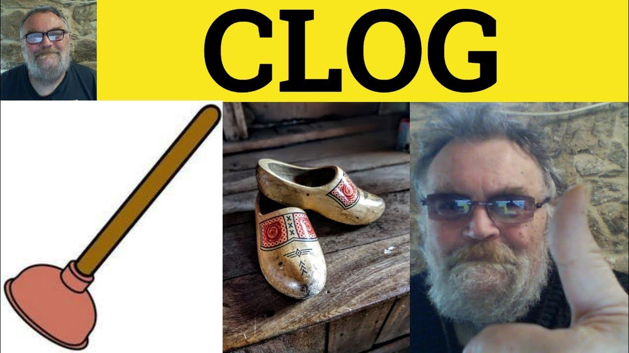 Clog Definition Clogged Examples Clogs Meaning Vocabulary for CAE