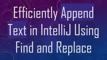 Efficiently Append Text in IntelliJ Using Find and Replace