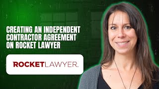 Creating an Independent Contractor Agreement on Rocket Lawyer