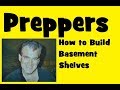 Preppers Basement Shelves for Storage and How to Build Preppers Basement Shelves for Storage and How to Build