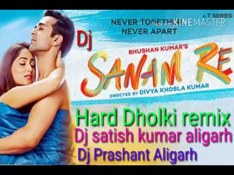 Sanam re Song hard dholki mix by DJ Satish Kumar Aligarh up360p