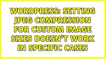 Wordpress: Setting JPEG compression for custom image sizes doesn