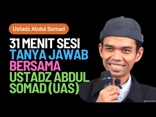 31 Menit Sesi Tanya Jawab Bersama Ustadz Abdul Somad (UAS) class=