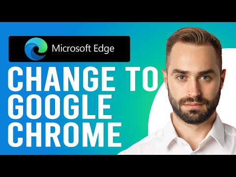 How to Change from Microsoft Edge to Google Chrome (A Step-by-Step Guide)