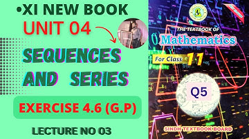 XI New Book | Lecture 03 | Ex 4.6 | G.P | UNIT 04 | SEQUENCES AND SERIES | Sindh Text Book Board