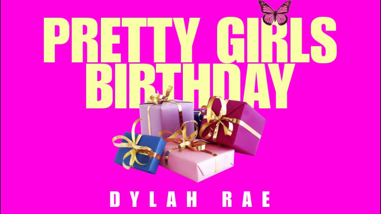 Dylah Rae - Pretty Girls Birthday 