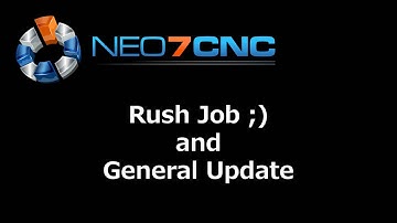 Rush Job ;) and General Update - Neo7CNC.com