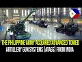 The philippine army acquired advanced towed artillery gun systems atags from india