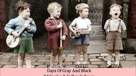 Days Of Gray And Black   Ed Vogler & Cullen Galyean