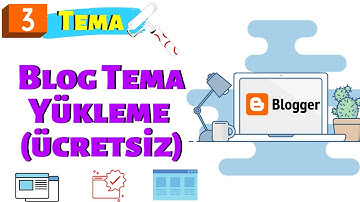 Blogger Tema Yükleme - Ücretsiz Tema Bulma- Blogger Dersleri #3 2020