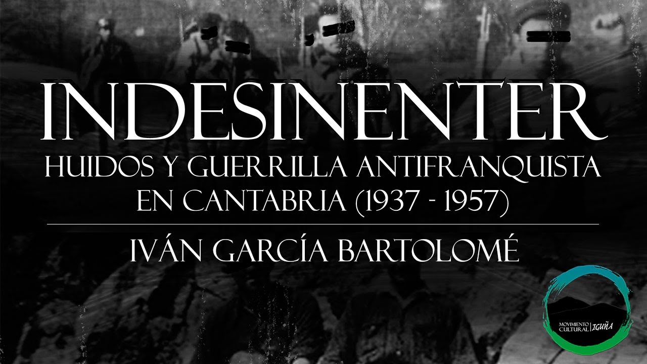 Indesinenter: Huidos y Guerrilla Antifranquista en Cantabria (1937-1957) | Iván García Bartolomé