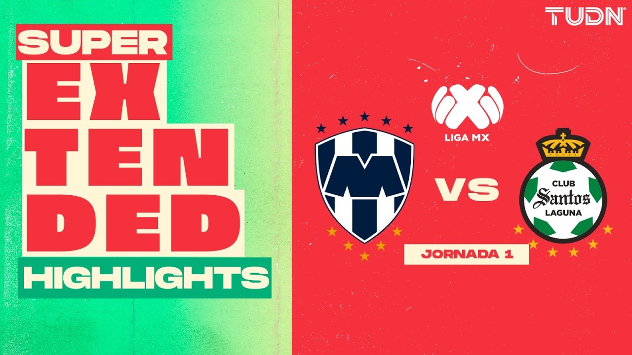 SUPER EXTENDED HIGHLIGHTS - Monterrey vs Santos | Liga MX - J1 Apertura 2026 | TUDN