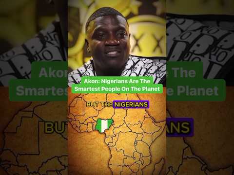 Akon: Nigerians Are
