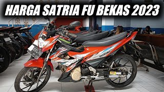 UPDATE HARGA PASARAN SATRIA FU BEKAS 2023