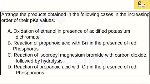 Arrange the products obtained in the following cases in the increasing order of their pKa values: