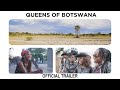 Queens of Botswana - Official Trailer
