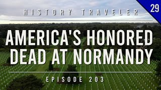 America's Honored Dead at Normandy | History Traveler Episode 203