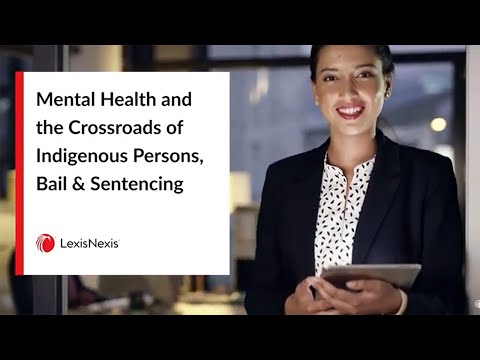 Mental Health and the Crossroads of Indigenous Persons, Bail & Sentencing