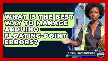 What Is The Best Way To Manage Arduino Floating-point Errors? - Electrical Engineering Essentials