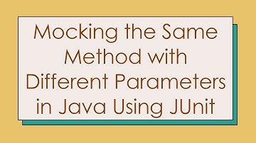 Mocking the Same Method with Different Parameters in Java Using JUnit