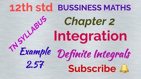 12th std/ BUSSINESS MATHS/ Chapter 2/ Integration/ Example 2.57