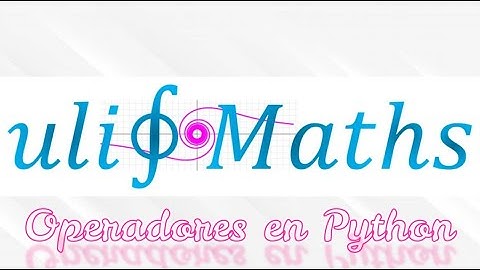 3 Curso de Python  - Operadores lógicos, relacionales y condicionales