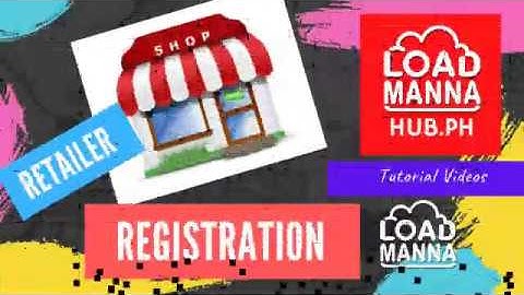 Retailer Registration_LoadManna Hub.ph Tutorials