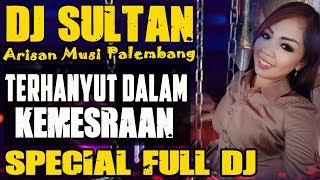 DJ Terhanyut Dalam Kemesraan - OT SULTAN Arisan Musi