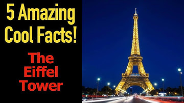5 Fascinating Facts About The Eiffel Tower