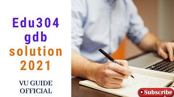 EDU304 GDB Solution 2021 l Download VU GDB Solution EDU304 l