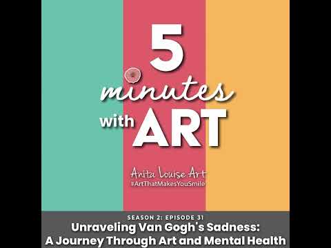 Unraveling Van Gogh's Sadness A Journey Through Art and Mental Health by Anita Louise Art