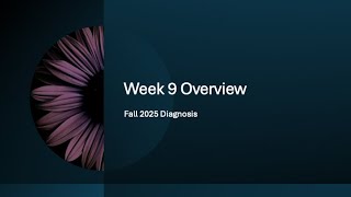 Fall 2025 Diagnosis Week 9