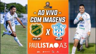 🔴 AO VIVO COM IMAGENS: XV DE JAÚ X MARÍLIA | SEMIFINAIS | PAULISTÃO A3 2026