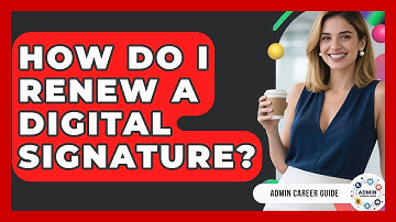 How Do I Renew A Digital Signature? - Admin Career Guide