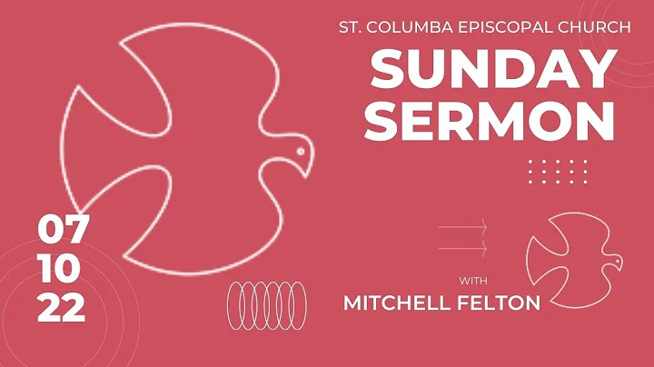 SUNDAY SERMON with MITCHELL FELTON  (July 10, 2022)