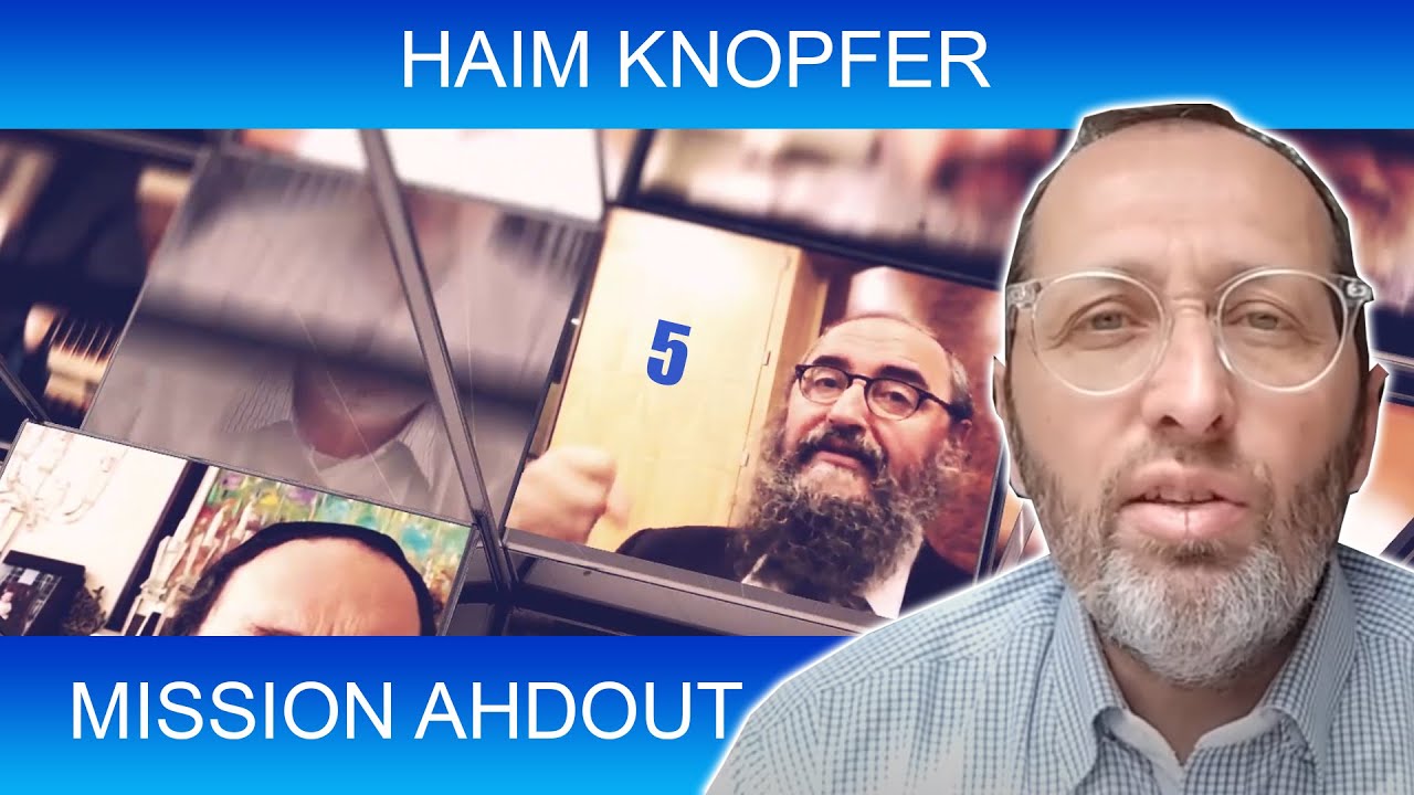 MISSION AHDOUT 5 - UNITE - Haim Knopfer - TORAH ET GUEOULA