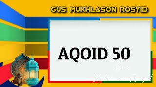 GUS MUKHLASON ROSYID⚡AQOID 50