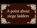 A point about siege ladders